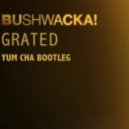 Yum Cha - Bushwacka! - Grated