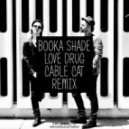 Booka Shade feat. Fritz Helder - Love Drug (Cable Cat Remix)