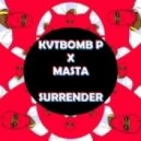 KVTBOMB P x MASTA - Surrender (Original Mix)