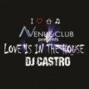 DJ CASTRO - Love is in the House #05