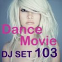 Dance Movie # 103 - DJ Set Dance mixed by Max