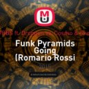 Danny Avila vs. DVBBS feat. Dropgun vs. Cosmo & Skorobogatiy vs. LEXX - Funk Pyramids Going (Romario Rossi Mash-up)