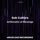 Sub Culture - Arithmetic of Revenge