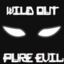 Wild Out - Pure Evil