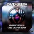 David Guetta & Chris Willis - Love Dont Let Me Go (Ched & Kavun Remix)