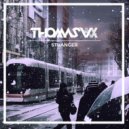 Thomas Vx - Stranger