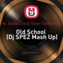 Haterade vs. Dada Life & Gwen Stefani vs. Lazy Rich - Old School (Dj SPEZ Mash Up)