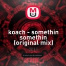 koach - somethin somethin