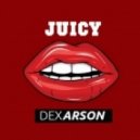 Dex Arson - Juicy