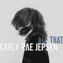 Carly Rae Jepsen - All That (Original mix)