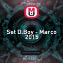 DJ SET - Set D.Boy - Março 2015 ()