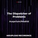 The Dispatcher of Problems - Madrid (Original mix)