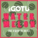 I.GOT.U - Watermelon (Nexboy Remix)