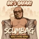 Bro Safari - Scumbag