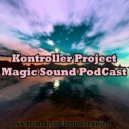 Kontroller Project - Magic Sound PodCast #11 (Revolution Radion PodCast)