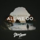 Oh Wonder - All We Do (Steve James Remix)