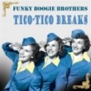 Funky Boogie Brothers - Tico-Tico Breaks (Original Mix)
