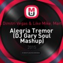 Bryce vs. Dimitri Vegas & Like Mike, Martin Garrix - Alegria Tremor (DJ Gary Soul Mashup)
