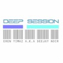 Eren Yılmaz a.k.a Deejay Noir - Deep Session