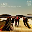 Kach - Scream a Bike With No Brakes (Original Mix)