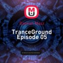 Bastian Mazz - TranceGround Episode 05