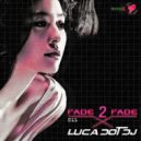 Luca Dot Dj - Fade 2 Fade vol. 011