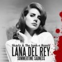 Lana Del Rey - Summertime Sadness (Skaylz & The Junk-e Remix) (Skaylz & The Junk-e Remix)