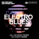 Electro Blues feat. Fader - All I Do (DJ Flight Radio Edit)