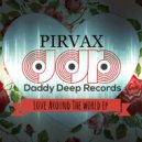 Pirvax - Love Around The World