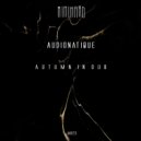 Audionatique - Autumn In Dub