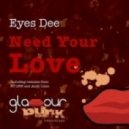 Eyes Dee - Need Your Love (Andy Lime Radio Edit)