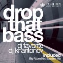 DJ Favorite & DJ Kharitonov - Drop That Bass