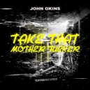 John Okins - Take That Mother Fucker