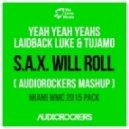Yeah Yeah Yeahs, Laidback Luke & Tujamo - S.A.X. Will Roll