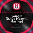 Sean & Bobo vs. Laidback Luke & Tujamo - Swing It