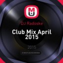 DJ Radoske - Club Mix April 2015