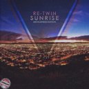 Re-Twin - Sunrise (Metagenesis Edition)