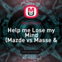 Disclosure - Help me Lose my Mind (Mazde vs Masse & Bobby Snake Edit)