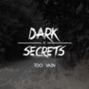 Too Vain - Dark Secrets