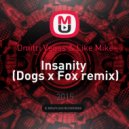 Dmitri Vegas & Like Mike - Insanity (Dogs x Fox remix) (Dogs x Fox remix)