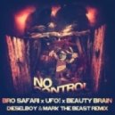 Bro Safari x UFO! x Beauty Brain - No Control (Dieselboy & Mark The Beast Remix)