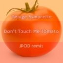 George Symonette - Don\'t Touch Me Tomato (JPOD remix)