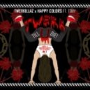 Twerkillaz x Happy Colors ft. ToBy - Twerk Till U Die (Original Mix)
