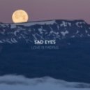 Sad Eyes - Love Is Fading (Original mix)