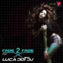 Luca Dot Dj - Fade 2 Fade vol. 012
