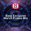Muxa_Dree - Bass Exclusive March Promo Mix ()