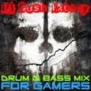 Dj Rush Extazy - Drum & Bass Mix for Gamers