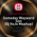 Flipsyde & Kansas - Someday Wayward Son (Dj VoJo Mashup)
