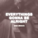Dan Bravo - Everythings Gonna Be Alright (Original Mix)
