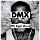 DMX - We Right Here
